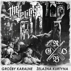 The Relicts / Grób - Groźby Karalne / Żelazna Kurtyna